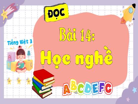 Bài giảng Tiếng Việt Lớp 3 (Đọc) Sách Kết nối tri thức - Bài 14: Học nghề