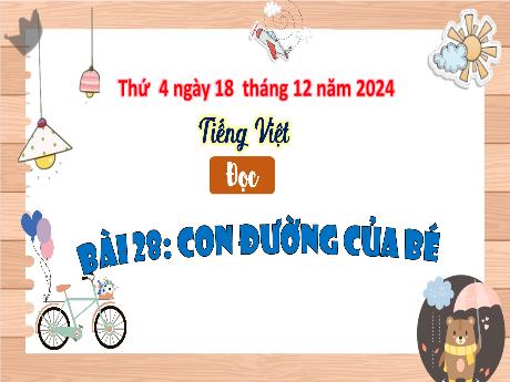 Bài giảng Tiếng Việt Lớp 3 (Đọc) Sách Kết nối tri thức - Bài 28: Con đường của bé - Năm học 2024-2025