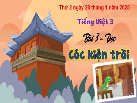 Bài giảng Tiếng Việt Lớp 3 (Đọc) Sách Kết nối tri thức - Bài 3: Cóc kiện trời - Năm học 2024-2025