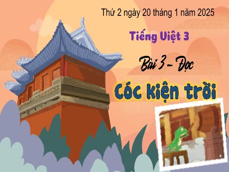 Bài giảng Tiếng Việt Lớp 3 (Đọc) Sách Kết nối tri thức - Bài 3: Cóc kiện trời - Năm học 2024-2025 - Bạch Thị Hải Yến