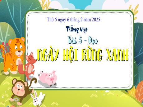 Bài giảng Tiếng Việt Lớp 3 (Đọc) Sách Kết nối tri thức - Bài 5: Ngày hội rùng xanh - Năm học 2024-2025