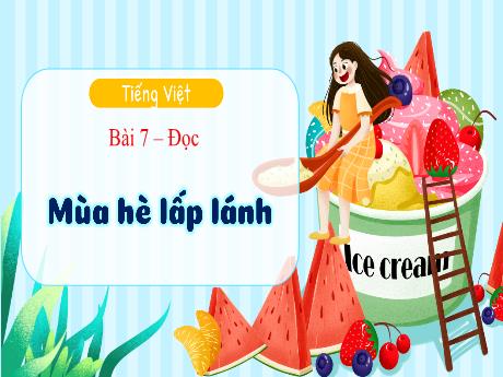 Bài giảng Tiếng Việt Lớp 3 (Đọc) Sách Kết nối tri thức - Bài 7: Mùa hè lấp lánh