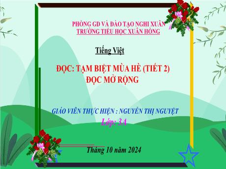 Bài giảng Tiếng Việt Lớp 3 (Đọc) Sách Kết nối tri thức - Bài: Tạm biệt mùa hè (Tiết 2). Đọc mở rộng - Năm học 2024-2025 - Nguyễn Thị Nguyệt