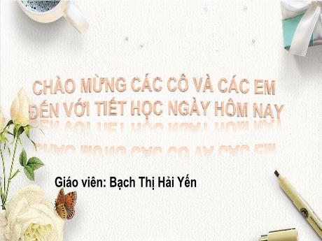 Bài giảng Tiếng Việt Lớp 3 (Đọc) Sách Kết nối tri thức - Bài: Tôi yêu em tôi - Năm học 2024-2025 - Bạch Thị Hải Yến