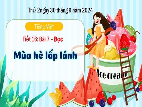 Bài giảng Tiếng Việt Lớp 3 (Đọc) Sách Kết nối tri thức - Tiết 16, Bài 7: Mùa hè lấp lánh - Năm học 2024-2025