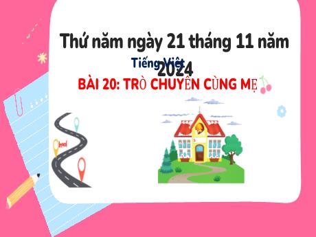 Bài giảng Tiếng Việt Lớp 3 (Kết nối tri thức) - Bài 20: Trò chuyện cùng mẹ (Tiết 3) - Năm học 2024-2025 - Bạch Thị Hải Yến