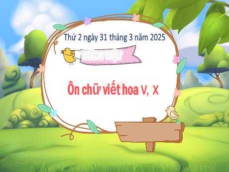 Bài giảng Tiếng Việt Lớp 3 (Kết nối tri thức) - Bài: Ôn chữ viết hoa V,X - Năm học 2024-2205