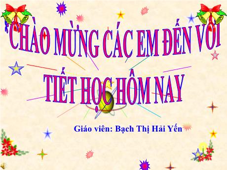 Bài giảng Tiếng Việt Lớp 3 (Kết nối tri thức) - Bài: Từ chỉ sự vật, hoạt động - Bạch Thị Hải Yến