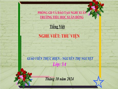 Bài giảng Tiếng Việt Lớp 3 (Nghe - Viết) - Bài: Thư viện - Năm học 2024-2025 - Nguyễn Thị Nguyệt