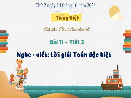 Bài giảng Tiếng Việt Lớp 3 (Nghe - Viết) - Chủ điểm: Cồng trường rộng mở - Bài 11: Lời giải Toán đặc biệt (Tiết 3) - Năm học 2024-2025