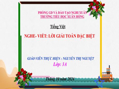 Bài giảng Tiếng Việt Lớp 3 (Nghe - Viết) Sách Kết nối tri thức - Bài: Lời giải Toán đặc biệt - Năm học 2024-2025 - Nguyễn Thị Nguyệt