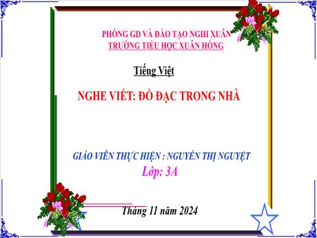 Bài giảng Tiếng Việt Lớp 3 (Nghe - Viết) Sách Kết nối tri thức - Bài: Đồ đạc trong nhà - Năm học 2024-2025 - Nguyễn Thị Nguyệt