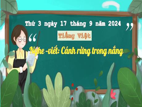 Bài giảng Tiếng Việt Lớp 3 (Nghe - Viết) Sách Kết nối tri thức - Bài: Cánh rừng trong nắng - Năm học 2024-2025 - Bạch Thị Hải Yến