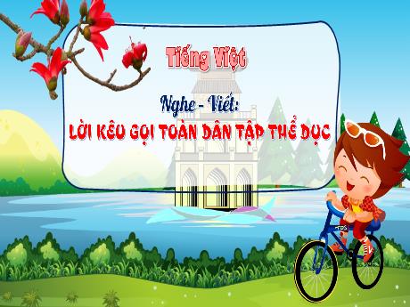 Bài giảng Tiếng Việt Lớp 3 (Nghe - Viết) Sách Kết nối tri thức - Bài: Lời kêu gọi toàn dân tập thể dục