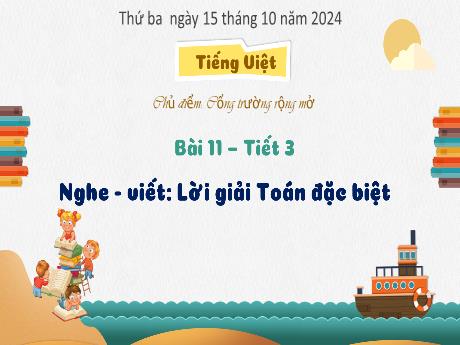 Bài giảng Tiếng Việt Lớp 3 (Nghe - Viết) Sách Kết nối tri thức - Chủ điểm: Cổng trường rộng mở - Bài 11: Lời giải Toán đặc biệt (Tiết 3) - Năm học 2024-2025