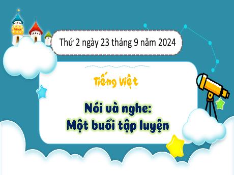 Bài giảng Tiếng Việt Lớp 3 (Nói và nghe) Sách Kết nối tri thức - Bài: Một buổi tập luyện - Năm học 2024-2025 - Bạch Thị Hải Yến