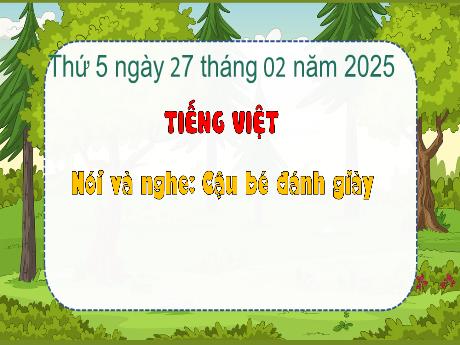 Bài giảng Tiếng Việt Lớp 3 (Nói và nghe) Sách kết nối tri thức - Bài: Cậu bé đánh giày - Năm học 2024-2025