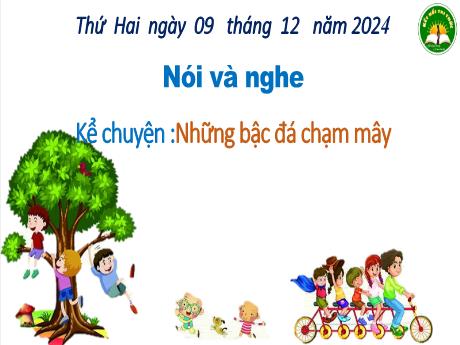 Bài giảng Tiếng Việt Lớp 3 (Nói và nghe) Sách Kết nối tri thức - Bài: Kể chuyện Những bậc đá chạm mây - Năm học 2024-2025