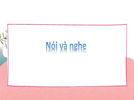 Bài giảng Tiếng Việt Lớp 3 (Nói và nghe) Sách Kết nối tri thức - Bài: Kể về 1 người thân trong gia đình
