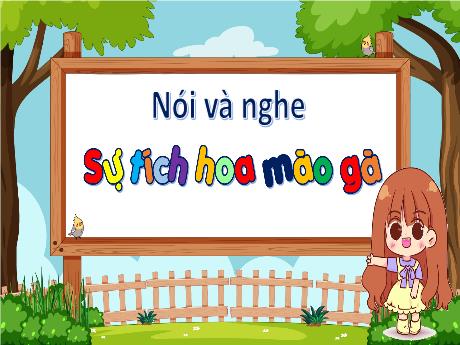Bài giảng Tiếng Việt Lớp 3 (Nói và nghe) Sách Kết nối tri thức - Bài: Sự tích hoa mào gà