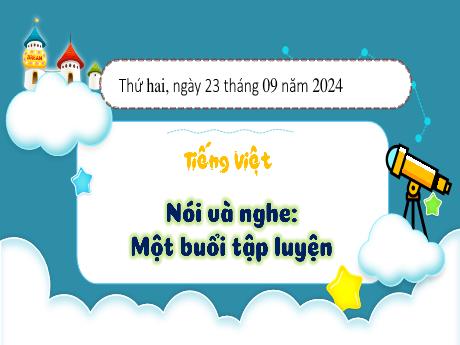 Bài giảng Tiếng Việt Lớp 3 (Nói và nghe) Sách Kết nối tri thức - Bài: Một buổi tập luyện - Năm học 2024-2025