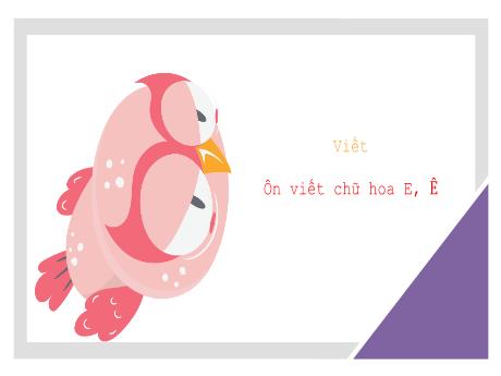 Bài giảng Tiếng Việt Lớp 3 (Viết) - Bài: Ôn viết chữ hoa E, Ê