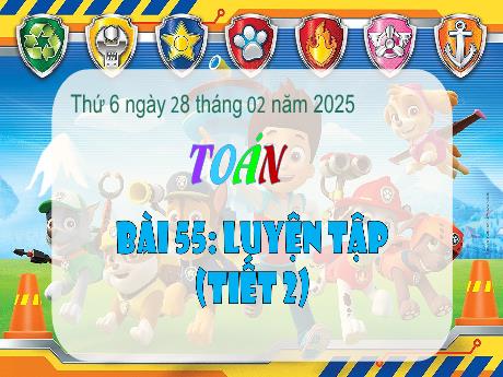 Bài giảng Toán 3 - Bài 55: Luyện tập (Tiết 2) - Năm học 2024-2025