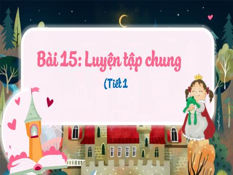 Bài giảng Toán Lớp 3 - Bài 15: Luyện tập chung (Tiết 1)