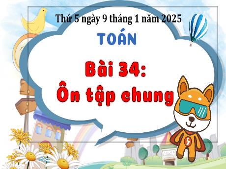 Bài giảng Toán Lớp 3 - Bài 34: Ôn tập chung - Năm học 2024-2025 - Bạch Thị Hải Yến