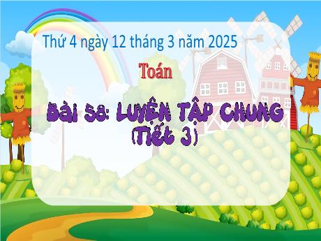 Bài giảng Toán Lớp 3 - Bài 58: Luyện tập chung (Tiết 3) - Năm học 2024-2025