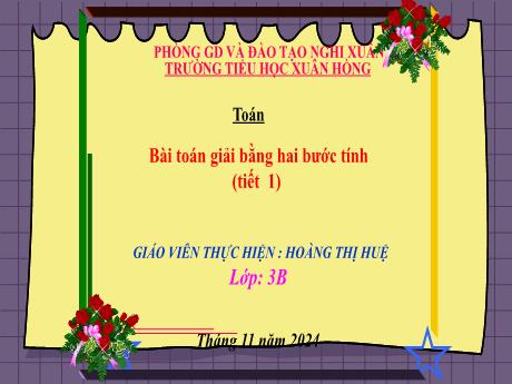 Bài giảng Toán Lớp 3 - Bài: Bài Toán giải bằng 2 bước tính (Tiết 1) - Năm học 2024-2025 - Hoàng Thị Huệ