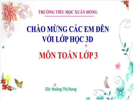 Bài giảng Toán Lớp 3 - Bài: Góc, góc vuông, góc không vuông - Năm học 2024-2025 - Hoàng Thị Dung