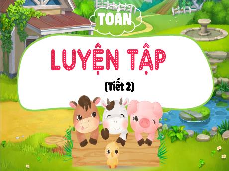 Bài giảng Toán Lớp 3 - Bài: Luyện tập (Tiết 2) - Hoàng Thị Dung