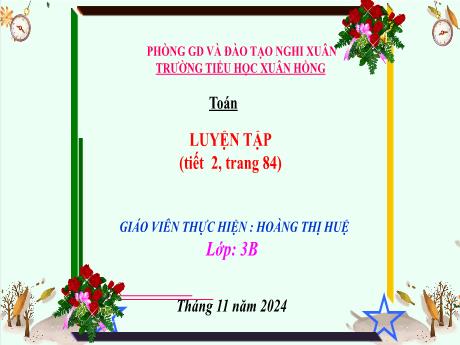 Bài giảng Toán Lớp 3 - Bài: Luyện tập (Tiết 2 - Trang 84) - Năm học 2024-2025 - Hoàng Thị Huệ