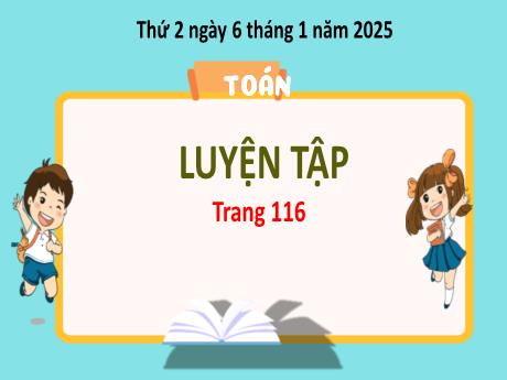 Bài giảng Toán Lớp 3 - Bài: Luyện tập (Trang 116) - Năm học 2024-2025
