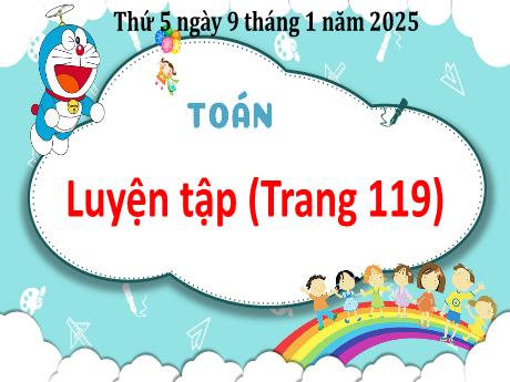 Bài giảng Toán Lớp 3 - Bài: Luyện tập (Trang 119) - Năm học 2024-2025