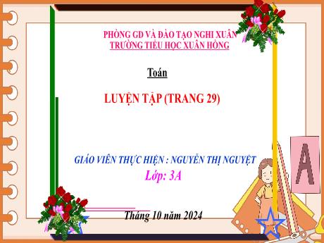 Bài giảng Toán Lớp 3 - Bài: Luyện tập (Trang 29) - Năm học 2024-2025 - Nguyễn Thị Nguyệt