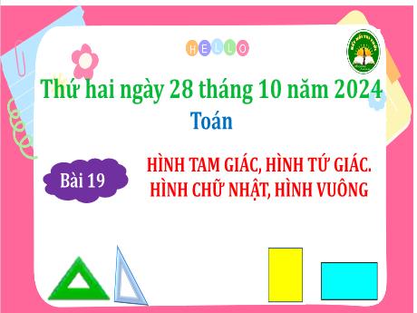 Bài giảng Toán Lớp 3 (Kết nối tri thức) - Bài 19: Hình tam giác, hình tứ giác. Hình chữ nhật, hình vuông (Tiết 1) - Năm học 2024-2025 - Bạch Thị Hải Yến