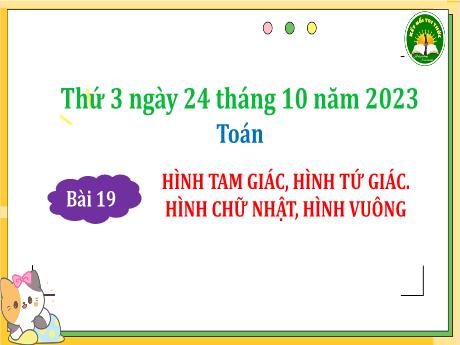 Bài giảng Toán Lớp 3 (Kết nối tri thức) - Bài 19: Hình tam giác, hình chữ nhật. Hình chữ nhật, hình vuông (Tiết 2) - Năm học 2023-2024 - Bạch Thị Hải Yến
