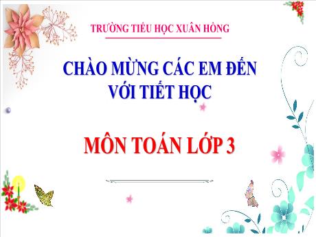 Bài giảng Toán Lớp 3 (Kết nối tri thức) - Bài 19: Hình tam giác, hình tứ giác. Hình chữ nhật, hình vuông - Năm học 2024-2025