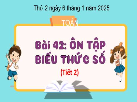 Bài giảng Toán Lớp 3 (Kết nối tri thức) - Bài 42: Ôn tập biểu thức số (Tiết 2) - Năm học 2024-2025 - Bạch Thị Hải Yến