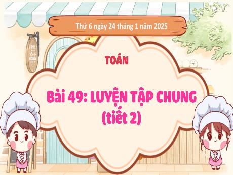 Bài giảng Toán Lớp 3 (Kết nối tri thức) - Bài 49: Luyện tập chung (Tiết 2) - Năm học 2024-2025 - Bạch Thị Hải Yến