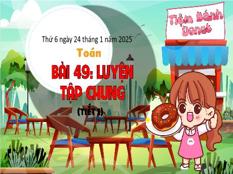 Bài giảng Toán Lớp 3 (Kết nối tri thức) - Bài 49: Luyện tập chung (Tiết 1) - Năm học 2024-2025