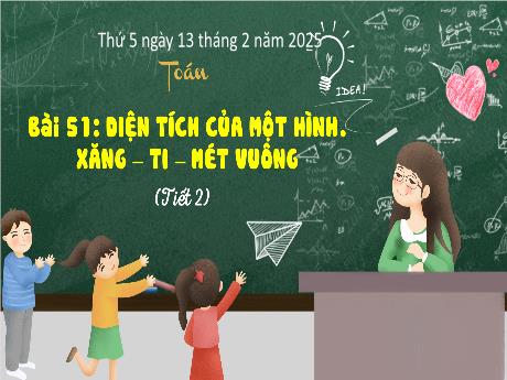 Bài giảng Toán Lớp 3 (Kết nối tri thức) - Bài 51: Diện tích của 1 hình. Xăng-ti-mét vuông (Tiết 2) - Năm học 2024-2025 - Bạch Thị Hải Yến