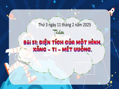 Bài giảng Toán Lớp 3 (Kết nối tri thức) - Bài 51: Diện tích của 1 hình. Xăng-ti-mét vuông - Năm học 2024-2025 - Bạch Thị Hải Yến