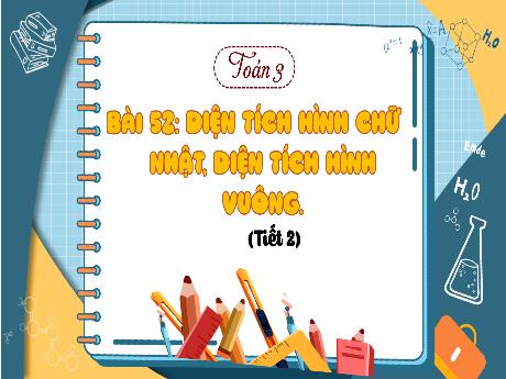 Bài giảng Toán Lớp 3 (Kết nối tri thức) - Bài 52: Diện tích hình chữ nhật. Diện tích hình vuông (Tiết 2) - Bạch Thị Hải Yến