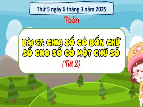 Bài giảng Toán Lớp 3 (Kết nối tri thức) - Bài 57: Chia số có 4 chữ số cho số có 1 chữ số (Tiết 2) - Năm học 2024-2025 - Bạch Thị Hải Yến