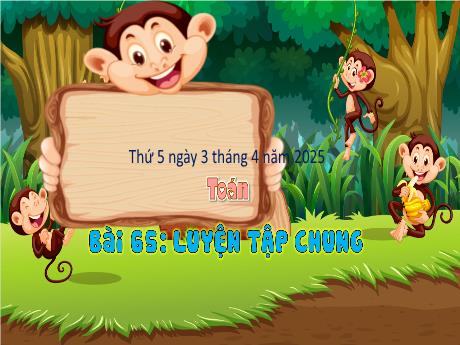 Bài giảng Toán Lớp 3 (Kết nối tri thức) - Bài 65: Luyện tập chung - Năm học 2024-2025