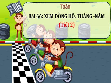 Bài giảng Toán Lớp 3 (Kết nối tri thức) - Bài 66: Xem đồng hồ. Tháng. Năm (Tiết 2) - Bạch Thị Hải Yến