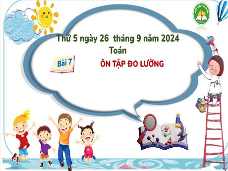 Bài giảng Toán Lớp 3 (Kết nối tri thức) - Bài 7: Ôn tập đo lường - Năm học 2024-2025